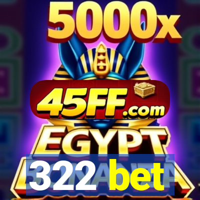 322 bet